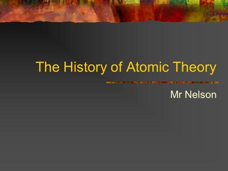 The History of Atomic Theory