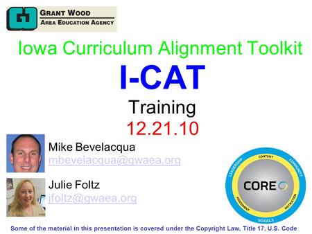 Iowa Curriculum Alignment Toolkit I-CAT Training 12.21.10 Mike Bevelacqua  Julie Foltz