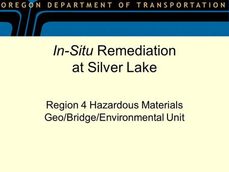 In-Situ Remediation at Silver Lake Region 4 Hazardous Materials Geo/Bridge/Environmental Unit.