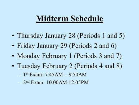 Midterm Schedule Thursday January 28 (Periods 1 and 5)