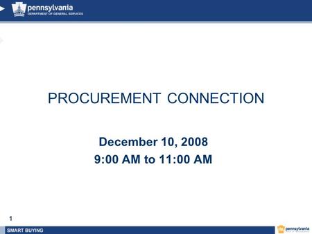 1 December 10, 2008 9:00 AM to 11:00 AM PROCUREMENT CONNECTION.