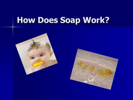 How Does Soap Work?.