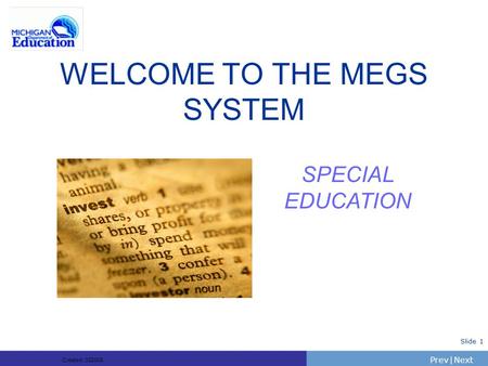 PrevNext | Slide 1 WELCOME TO THE MEGS SYSTEM SPECIAL EDUCATION Created: 332005.
