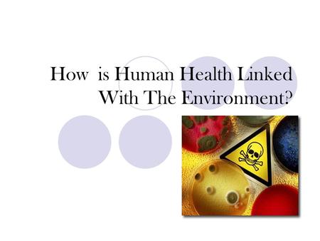How is Human Health Linked With The Environment?.