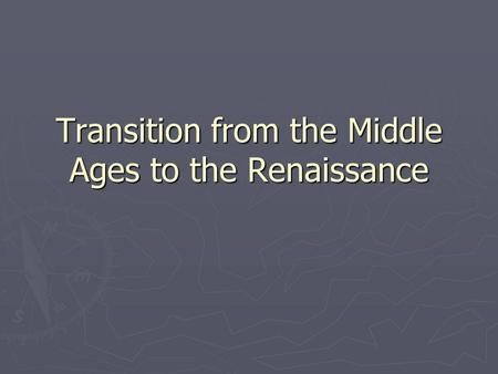 Transition from the Middle Ages to the Renaissance