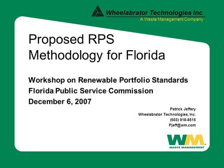 Wheelabrator Technologies Inc. A Waste Management Company Proposed RPS Methodology for Florida Workshop on Renewable Portfolio Standards Florida Public.