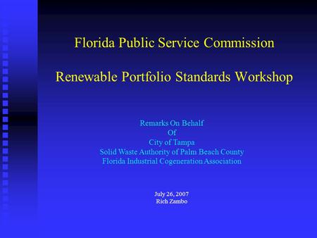 Florida Public Service Commission Renewable Portfolio Standards Workshop Remarks On Behalf Of City of Tampa Solid Waste Authority of Palm Beach County.