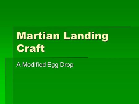 Martian Landing Craft A Modified Egg Drop.
