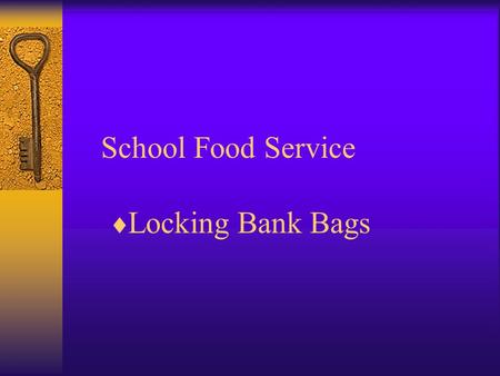 School Food Service Locking Bank Bags. PROTECT THE CASH AND YOURSELF! The cafeteria manager is responsible and liable for all missing cash and checks.