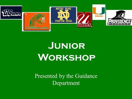 Presented by the Guidance Department Junior Workshop.