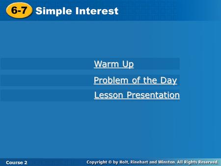 6-7 Simple Interest Warm Up Problem of the Day Lesson Presentation