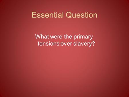 What were the primary tensions over slavery?