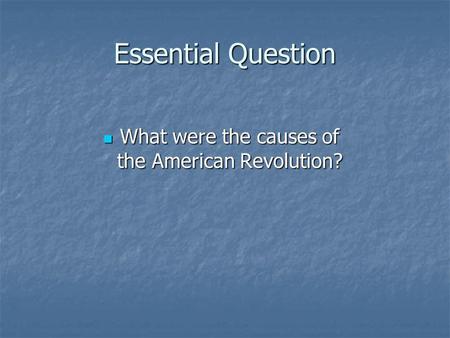 What were the causes of the American Revolution?