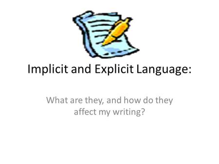Implicit and Explicit Language: