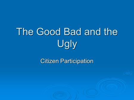 The Good Bad and the Ugly
