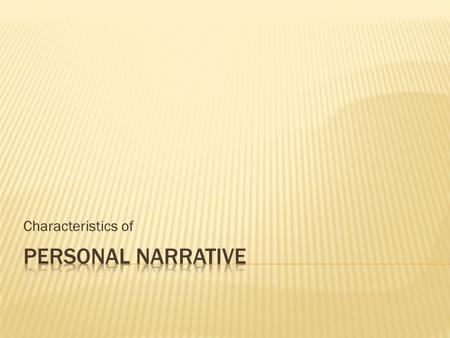 Characteristics of Personal Narrative.