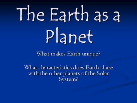 What makes Earth unique?