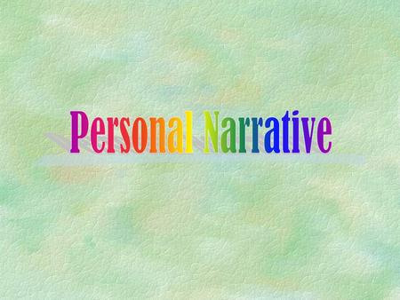 §A narrative is a story about a personal memory. What is a Personal Narrative?