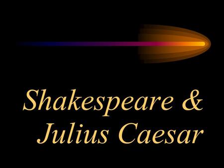 Shakespeare & Julius Caesar