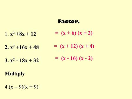 = (x + 6) (x + 2) 1. x2 +8x x2 +16x + 48 = (x + 12) (x + 4)