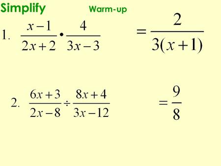 Simplify Warm-up. Compare and Contrast Notes - Adding and Subtracting with LIKE Denominators When you are adding or subtracting rational expressions….