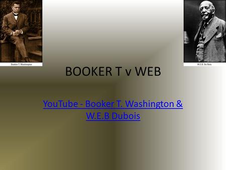 YouTube - Booker T. Washington & W.E.B Dubois