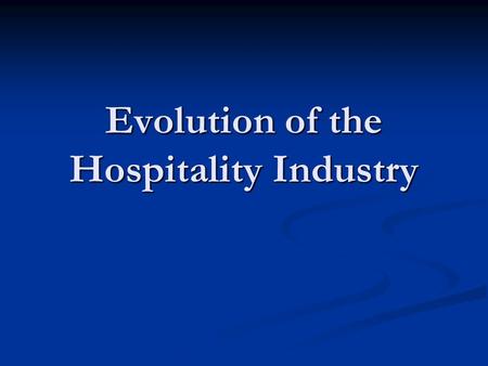 Evolution of the Hospitality Industry