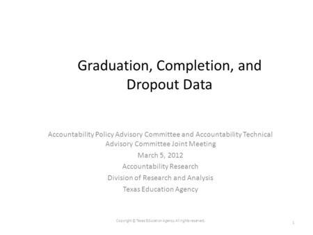 Graduation, Completion, and Dropout Data Accountability Policy Advisory Committee and Accountability Technical Advisory Committee Joint Meeting March 5,