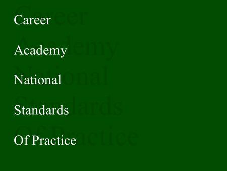 Career Academy National Standards Of Practice. Partnering Organizations Career Academy Support Network (CASN) National Academy Foundation (NAF) National.