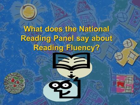What does the National Reading Panel say about Reading Fluency?