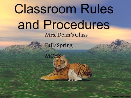 Classroom Rules and Procedures Mrs. Deans Class Fall/Spring MCHS.