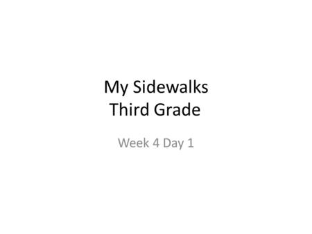 My Sidewalks Third Grade Week 4 Day 1. Vocabulary Read Words 2 the Wise on page 85. Have students turn to p. 86-89 of the selection. What do you notice?