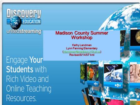 Madison County Summer Workshop Kathy Landman Lynn Fanning Elementary  Revised 8/14/07 kml.