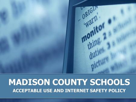 MADISON COUNTY SCHOOLS ACCEPTABLE USE AND INTERNET SAFETY POLICY.