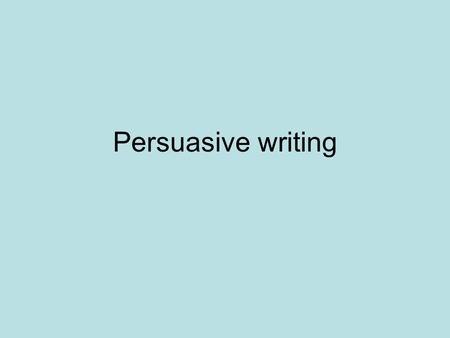 Persuasive writing.