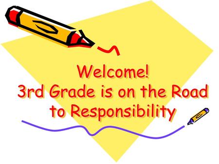 Welcome! 3rd Grade is on the Road to Responsibility