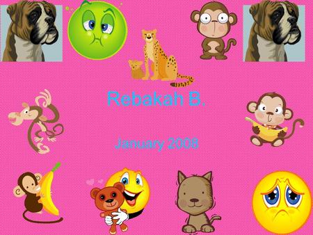 Rebakah B. January 2008 At school I am in the 8 th grade and I am in Mrs. Talton's homeroom. Im not involved in any except for the after school program.