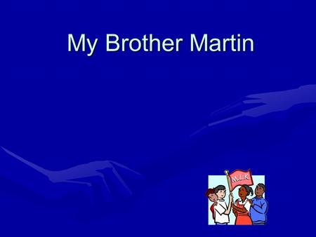 My Brother Martin.