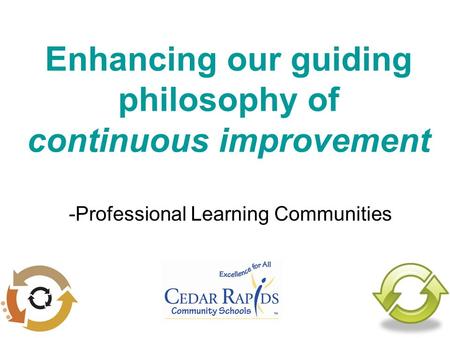 Enhancing our guiding philosophy of continuous improvement