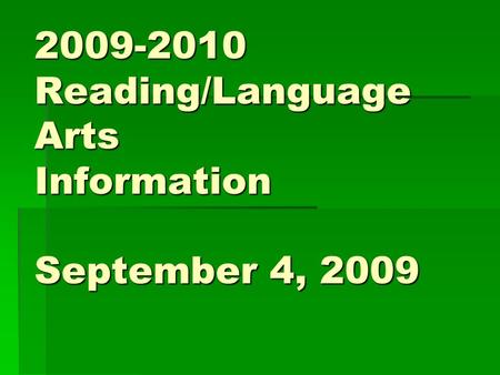 2009-2010 Reading/Language Arts Information September 4, 2009.