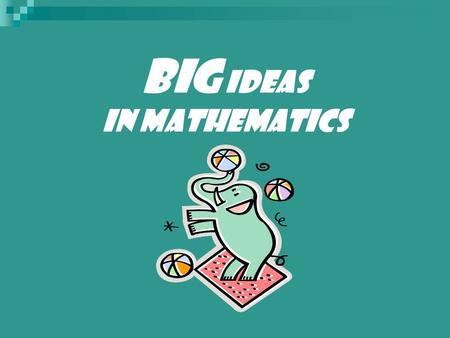 BIG IDEAS IN MATHEMATICS. Use Writing in Math Students who have opportunities, encouragement, and support for… writing in math reap dual benefits: They.