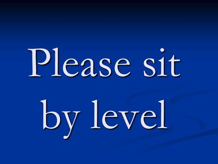 Please sit by level. Welcome! 2007-2008 Quality Liaisons Leaders of Continuous Improvement.