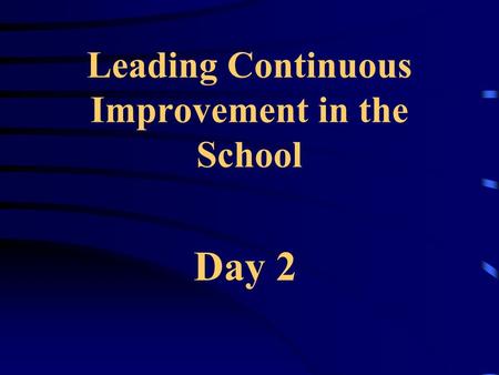 Leading Continuous Improvement in the School Day 2.