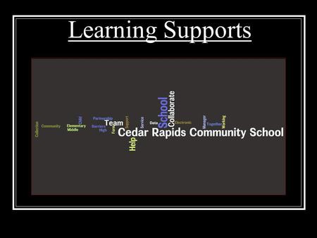 Learning Supports. Barriers to Learning Learning Supports Successful in School Core Instruction Range of Learners = Motivationally ready & able to learn.