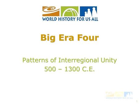 Patterns of Interregional Unity 500 – 1300 C.E.