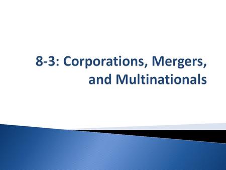8-3: Corporations, Mergers, and Multinationals