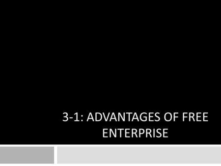 3-1: Advantages of free enterprise