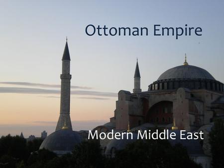 Ottoman Empire Modern Middle East.