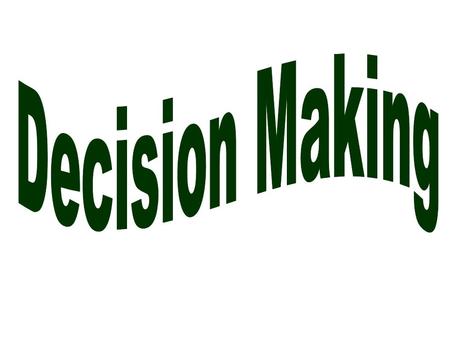 Steps to Making a Decision Step 5: Evaluate results of the decision and accept responsibility for results of the decision. Step 4: Make a decision,