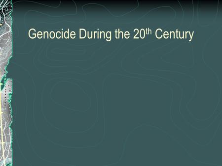 Genocide During the 20 th Century. Armenians in Turkey 1915-1918 (after WWI broke out) 1.5 million dead The Young Turks supported an entirely Turkish.